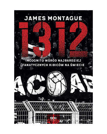1312. INCOGNITO WŚRÓD NAJBARDZIEJ FANATYCZNYCH KIBICÓW NA ŚWIECIE / JAMES MONTAGUE